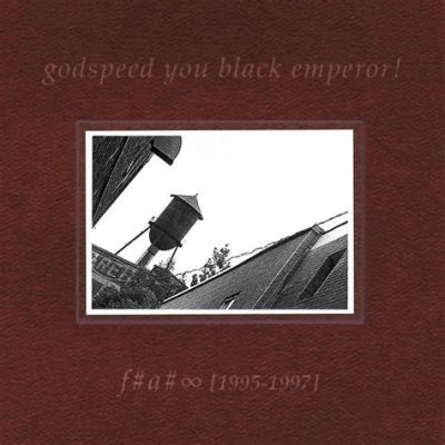  Godspeed You! Black Emperor und ihre epische Klanglandschaft: Ein Tauchgang in F♯ A♯ ∞