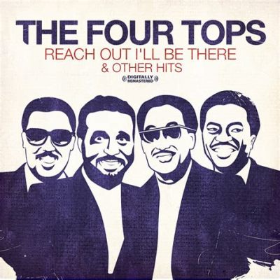 Reach Out I'll Be There – Eine Ode an die zärtlichen Soulklänge der Four Tops